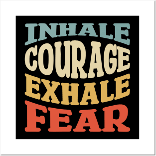 inhale courage exhale fear Posters and Art